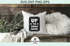 Up to Snow Good | Christmas SVG DXF PNG EP Product Image 3