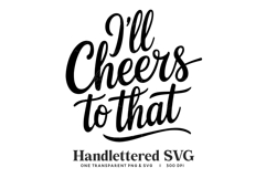 Handlettered &quot;I&#039;ll Cheers to that&quot; SVG &amp; PNG - Party Quote Product Image 1
