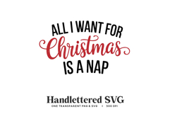 Handlettered "All I Want Is A Nap" SVG &amp; PNG - Funny Xmas Product Image 1