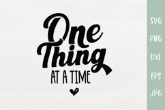 One Thing At A Time - Motivational & Inspirational SVG Product Image 2