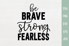 Be Brave Strong Fearless - Inspirational Quote SVG Product Image 2