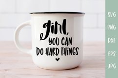 Girl, You Can Do Hard Things - Motivational SVG Product Image 1