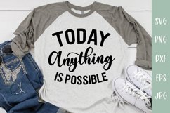 Today Anything Is Possible - Motivational SVG Product Image 1