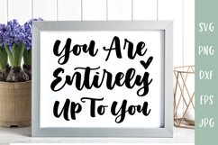 You Are Entirely Up To You - Inspirational SVG - Positivity Product Image 3