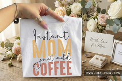 Instant Mom Just Add Coffee - Mother's Day SVG Design Product Image 2