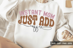 Instant Mom Just Add Coffee - Mother's Day SVG Design Product Image 1