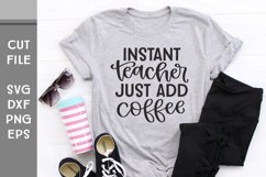 Instant Teacher Just Add Coffee, Hand Lettered Teacher SVG Product Image 3
