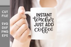 Instant Teacher Just Add Coffee, Hand Lettered Teacher SVG Product Image 4