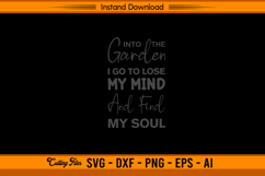Into The Garden I Go To Lose My Mind And Find My Soul SVG Product Image 1