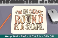 Round is a Shape Mouse Pad PNG, Funny Sublimation Design Product Image 3