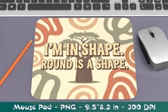 Round is a Shape Mouse Pad PNG, Funny Sublimation Design Product Image 4