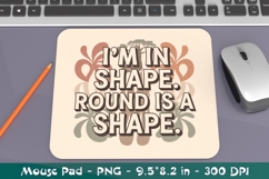 Round is a Shape Mouse Pad PNG, Funny Sublimation Design Product Image 2