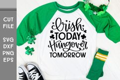 Irish Today Hungover Tomorrow, St Patricks Hand Lettered SVG Product Image 2