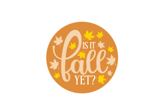 Is it fall yet? Round Sign Laser Cut SVG Template Product Image 2