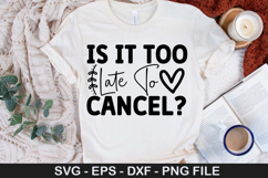 Is It Too Late To Cancel - Sarcastic SVG Design Product Image 1