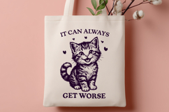 It Can Always Get Worse SVG - Funny Sarcastic Kitten PNG Product Image 3