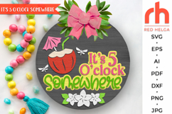 it is 5 oclock somewhere svg, tropical cocktail svg, beach hanger svg, welcome sign svg, summer circle sign dxf, seasonal door sign svg, round hanging sign svg, laser cut file, layered sign svg, pool sign svg, beach sign svg, glowforge cut file