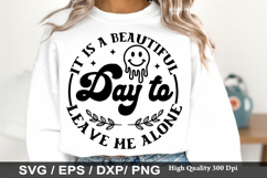 It is a Beautiful Day to Leave Me - Sarcastic SVG Design Product Image 1