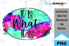 Sarcastic Sublimation PNG - It Is What It Is Product Image 1