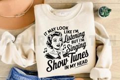 It May Look Like Im Listening But Im Singing Show Tunes SVG Product Image 4