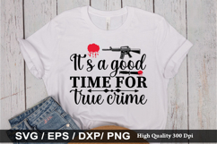 it&#039;s a good time for true crime - True crime SVG Design Product Image 1