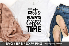 It&#039;s always coffee time - Coffee SVG Design Product Image 1