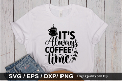 it's always coffee time SVG - Funny Coffee Design Product Image 1