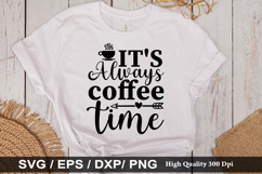 It&#039;s always coffee time - Coffee SVG Design Product Image 1