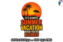 It s Always Summer Vacation When You are Retired PNG File