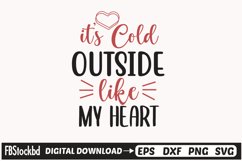 It&#039;s Cold outside like my heart SVG Cuts File, Valentine SVG Product Image 1