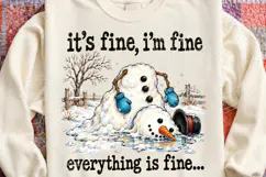 It's Fine, I'm Fine, Everything Is Fine Funny Melting Snowma Product Image 4