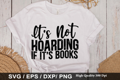 It s Not Hoarding If It's Books - Book Lover SVG Design Product Image 1