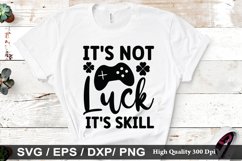 it&#039;s not luck it&#039;s skill SVG - St. Patrick&#039;s Day Design Product Image 1