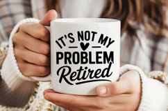 It&#039;s Not My Problem Retired SVG, Retirement SVG Product Image 3
