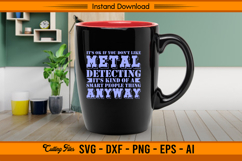 It’s Ok If You Don’t Like Metal Detecting Funny SVG Product Image 2