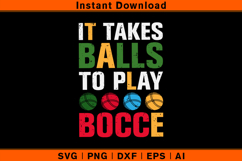 It Takes Balls To Play Bocce SVG | Funny Bocce Quote Product Image 1