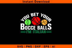 You Bet Your Bocce Balls I’m Italian SVG | Funny Quote Product Image 1