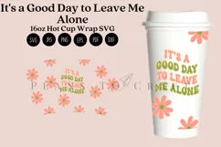 its a good day to leave me alone daisy funny quotes starbucks 16oz hot cup wrap svg presized template for tumbler grandesuitable for Cricut & Silhouette.