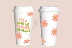 its a good day to leave me alone daisy funny quotes starbucks 16oz hot cup wrap svg presized template for tumbler grandesuitable for Cricut & Silhouette.