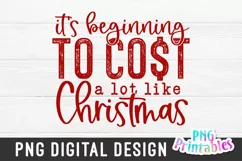 Christmas PNG | It's Beginning To Cost A Lot Like Christmas Product Image 1