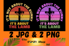 It&#039;s Not About The Bunny It&#039;s About The Lamb Png, Easter Png Product Image 1