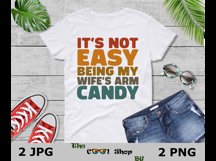 It&#039;s Not Easy Being My Wife&#039;s Arm Candy Png Product Image 3
