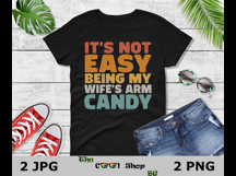 It&#039;s Not Easy Being My Wife&#039;s Arm Candy Png Product Image 2