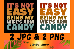 It&#039;s Not Easy Being My Wife&#039;s Arm Candy Png Product Image 1