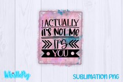 It's Not Me It's You Sublimation Funny Sarcastic Sublimation Product Image 2