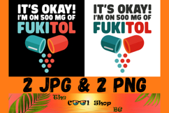 It&#039;s Okay I&#039;m On 500mg Of Fukitol Png, Nurse Funny Png Product Image 1
