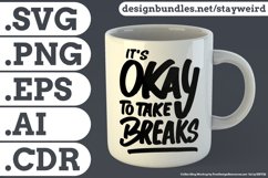 Its Okay to Take Breaks Motivational Quote Design for Mug TShirt or Poster