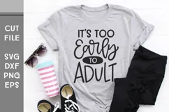 It's Too Early To Adult, Hand Lettered Funny Adulting SVG Product Image 1