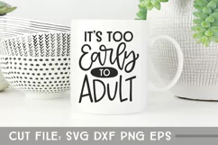 It's Too Early To Adult, Hand Lettered Funny Adulting SVG Product Image 2