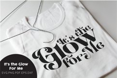 It's the Glow for Me SVG Product Image 1